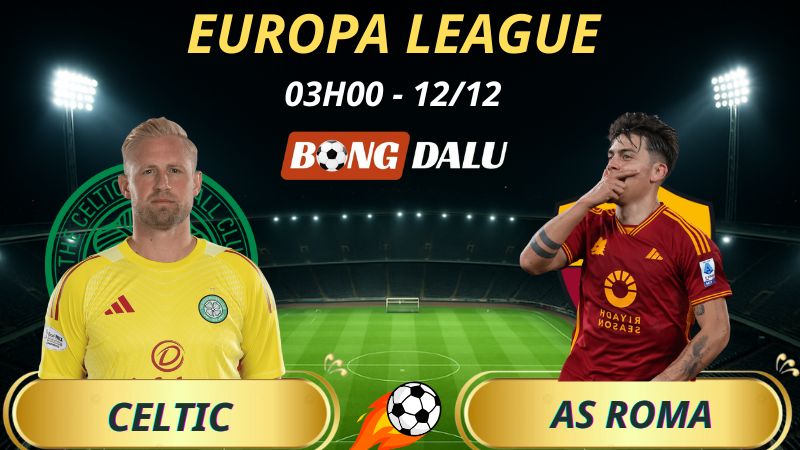 Soi Kèo Nhà Cái Celtic - AS Roma